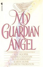 My Guardian Angel - Kay Hooper, Sandra Chastain, Susan Krinard, Karyn Monk, Elizabeth Thornton