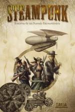 Steampunk - Histórias de um Passado Extraordinário - Flávio Medeiros, Fábio Fernandes, Claudio Villa, Romeu Martins, Jacques Barcia, Roberto de Sousa Causo, Alexandre Lancaster, António Luiz M. C. Costa, Gianpaolo Celli