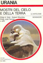 Mostri del cielo e della terra - Dida Paggi, Anthony Boucher, Laura Grimaldi, Roger Zelazny, Frederik Pohl, Philip K. Dick, Attilio Brilli, Roldano Romanelli, Andrea Terzi, Delio Zinoni, Robert Sheckley, Philip José Farmer, Theodore Sturgeon, Hilja Brinis, William Sambrot, P. Schuyler Miller, Michael O'