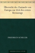 Übersicht des Zustands von Europa zur Zeit des ersten Kreuzzugs (German Edition) - Friedrich Schiller