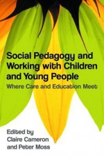 Social Pedagogy and Working with Children and Young People: Where Care and Education Meet - Sylvia Holthoff, Anna Kathrine Frorup, Michael Fielding