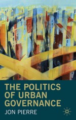 The Politics of Urban Governance - Jon Pierre