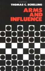 Arms and Influence (The Henry L. Stimson Lectures Series) - Thomas C. Schelling, Sally Sullivan