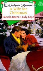 A Wife for Christmas - Pamela Bauer, Judy Kaye