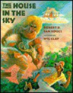 The House in the Sky - Robert D. San Souci, Wil Clay