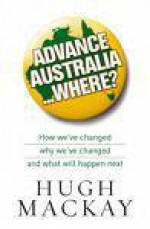 Advance Australia ... Where? - Hugh Mackay