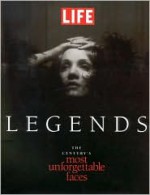 Life Legends: The Century's Most Unforgettable Faces - Life Magazine