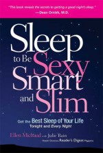 Sleep to be Sexy, Smart, and Slim - Ellen Michaud, Mary Susan Esther, Julie Bain