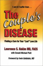 The Couple's Disease : Finding a Cure for Your 'Lost' Love Life - Lawrence Hakim, Donald Platt