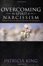 Overcoming the Spirit of Narcissism - Patricia King