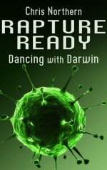 Rapture Ready: Dancing with Darwin - Chris Northern