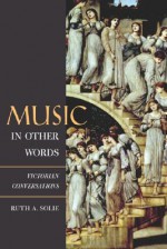 Music in Other Words: Victorian Conversations - Ruth A. Solie