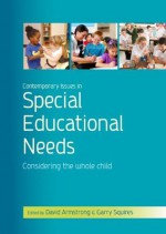 Contemporary Issues In Special Educational Needs: Considering The Whole Child - David Armstrong