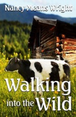 Walking into the Wild - Nancy Means Wright