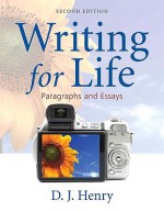 Writing for Life: Paragraphs and Essays - D.J. Henry