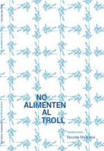 No alimenten al troll - Nicolás Mavrakis