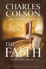 The Faith Participant's Guide: Six Sessions - Charles Colson, Garry Poole