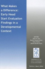 What Makes a Difference: Early Head Start Evaluation Findings in a Developmental Context - John Love, Rachel Chazan-Cohen, Helen Raikes, Jeanne Brooks-Gunn