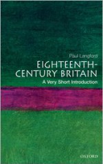 Eighteenth-Century Britain: A Very Short Introduction - Paul Langford