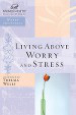 Living Above Worry And Stress (Women Of Faith Study Guide Series) - Christa Kinde