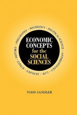 Economic Concepts for the Social Sciences - Todd Sandler