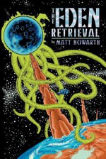 The Eden Retrieval - Matt Howarth