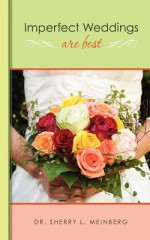 Imperfect Weddings Are Best - Sherry L. Meinberg