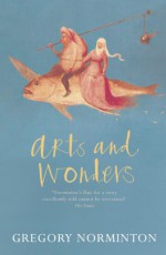 Arts and Wonders - Gregory Norminton