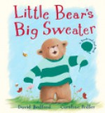 Little Bear's Big Sweater - David Bedford, Caroline Pedler