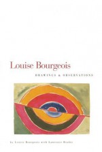 Louise Bourgeois: Drawings and Observations - Louise Bourgeois, Lawrence Rinder, Josef Helfenstein