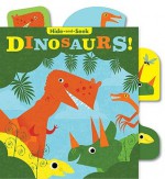 Hide-and-Seek: Dinosaurs! - Betty Ann Schwartz, Chronicle, Steve Mack