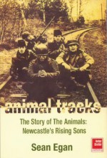 Animal Tracks: The Story of The Animals - Sean Egan