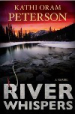 River Whispers - Kathi Oram Peterson