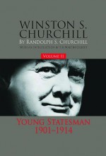 Winston S. Churchill, Volume 2: Young Statesman, 1901-1914 - Randolph S. Churchill