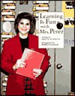 Learning is Fun with Mrs. Perez - Alice K. Flanagan, Linda Cornwell