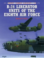 B-24 Liberator Units of the Eighth Air Force - Robert F. Dorr, Mark Rolfe