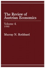 Review of Austrian Economics, Volume 4 - Lew Rockwell, Walter Block, Richard Lucier, murray rothbard, David Gordon, Thomas Sowell, David Conway