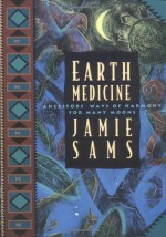 Earth Medicine: Ancestor's Ways of Harmony for Many Moons - Jamie Sams