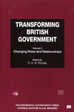 Transforming British Government - R.A.W. Rhodes