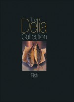 The Delia Collection: Fish - Delia Smith