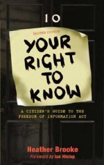 Your Right To Know: A Citizen's Guide to the Freedom of Information Act - Heather Brooke, Ian Hislop