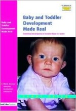 Baby and Toddler Development Made Real: Featuring the Progress of Jasmine Maya 0-2 Years - Sandy Green