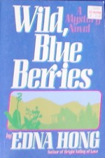 Wild, Blue Berries: A Mystery Novel - Edna Hatlestad Hong