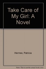 Take Care of My Girl - Patricia Hermes