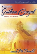 Simply Southern Gospel: Six Easy SAB Anthems - Mary McDonald