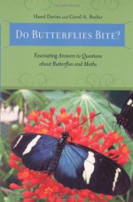 Do Butterflies Bite?: Do Butterflies Bite? Fascinating Answers to Questions about Butterflies and Moths - Hazel Davies, Carol A. Butler