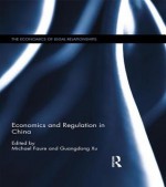 Economics and Regulation in China - Michael Faure, Guangdong Xu