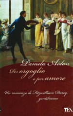 Per orgoglio o per amore - Pamela Aidan, Bruno Amato