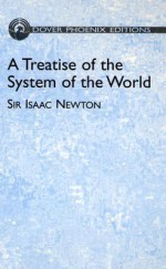 A Treatise of the System of the World - Isaac Newton, I. Bernard Cohen