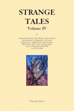 Strange Tales Volume IV - Rosalie Parker, John Howard, Rebecca Lloyd